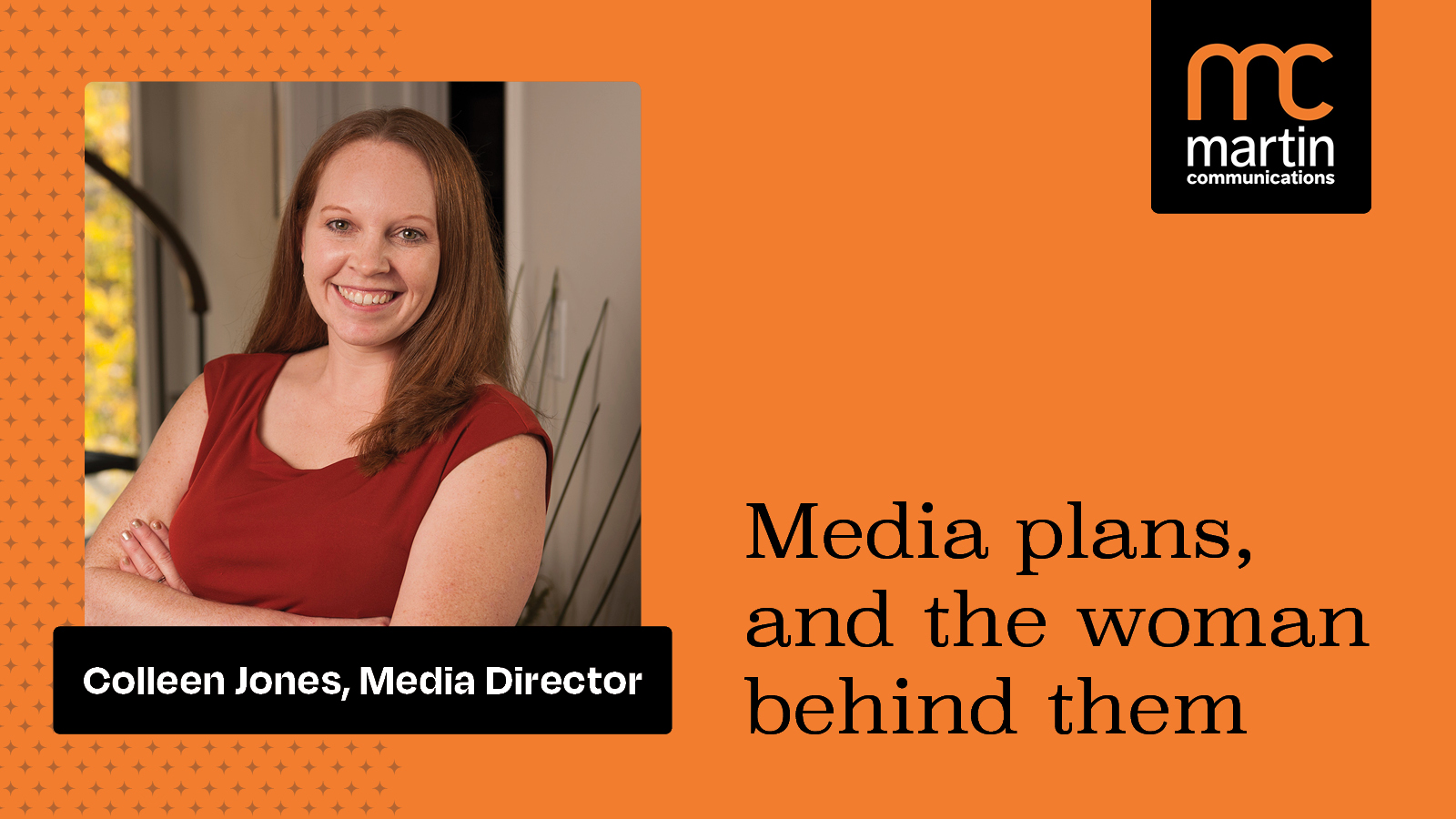 Martin Communications media plans and the woman behind them